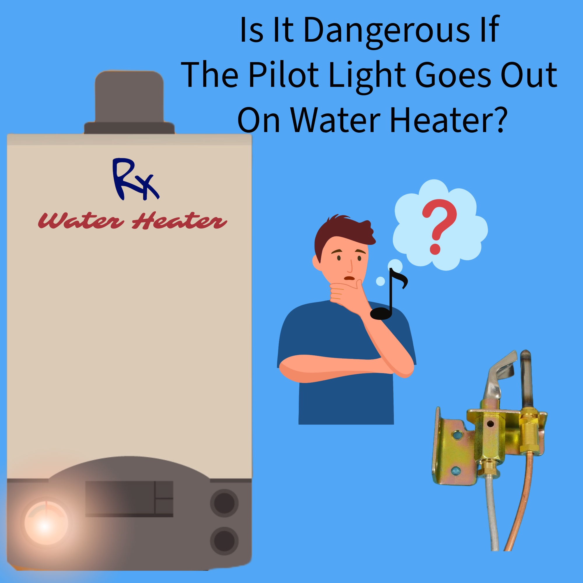 Is It Dangerous If The Pilot Light Goes Out On Water Heater