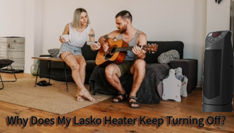 Why Does My Lasko Heater Keep Turning Off