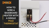How to Wire a Baseboard Heater with a Single Pole Thermostat